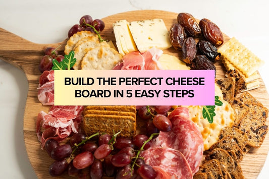 Build the Perfect Cheese Board in 5 Easy Steps